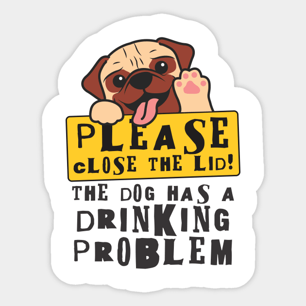 Close The Lid, The Dog Has A Drinking Problem Funny Doggo Meme Sign For Your Bathroom! Sticker by Crazy Collective